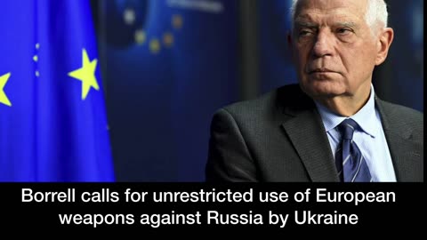 Borrell calls for unrestricted use of European weapons against Russia by Ukraine