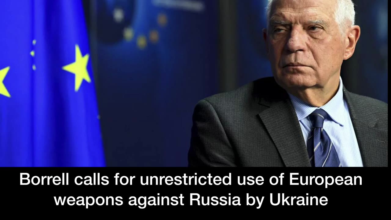 Borrell calls for unrestricted use of European weapons against Russia by Ukraine