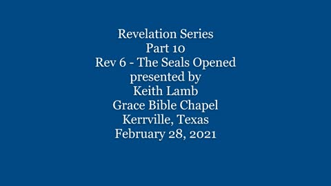 Revelation Part 10 The Seals Opened 02-28-2021