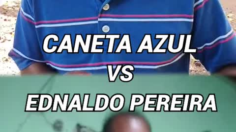 CANETA AZUL VS EDNALDO PEREIRA