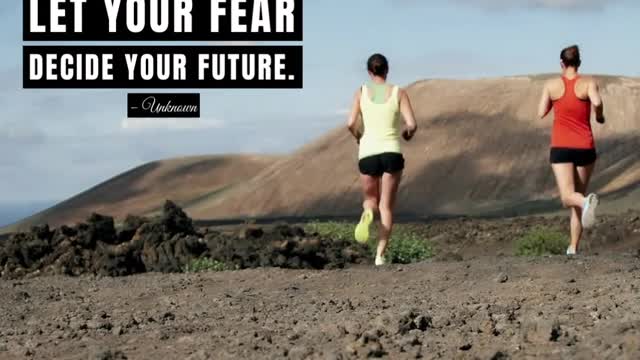 Never Let Your Fear Decide Your Future
