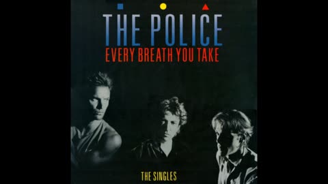 "EVERY NREATH YOU TAKE" FROM THE POLICE