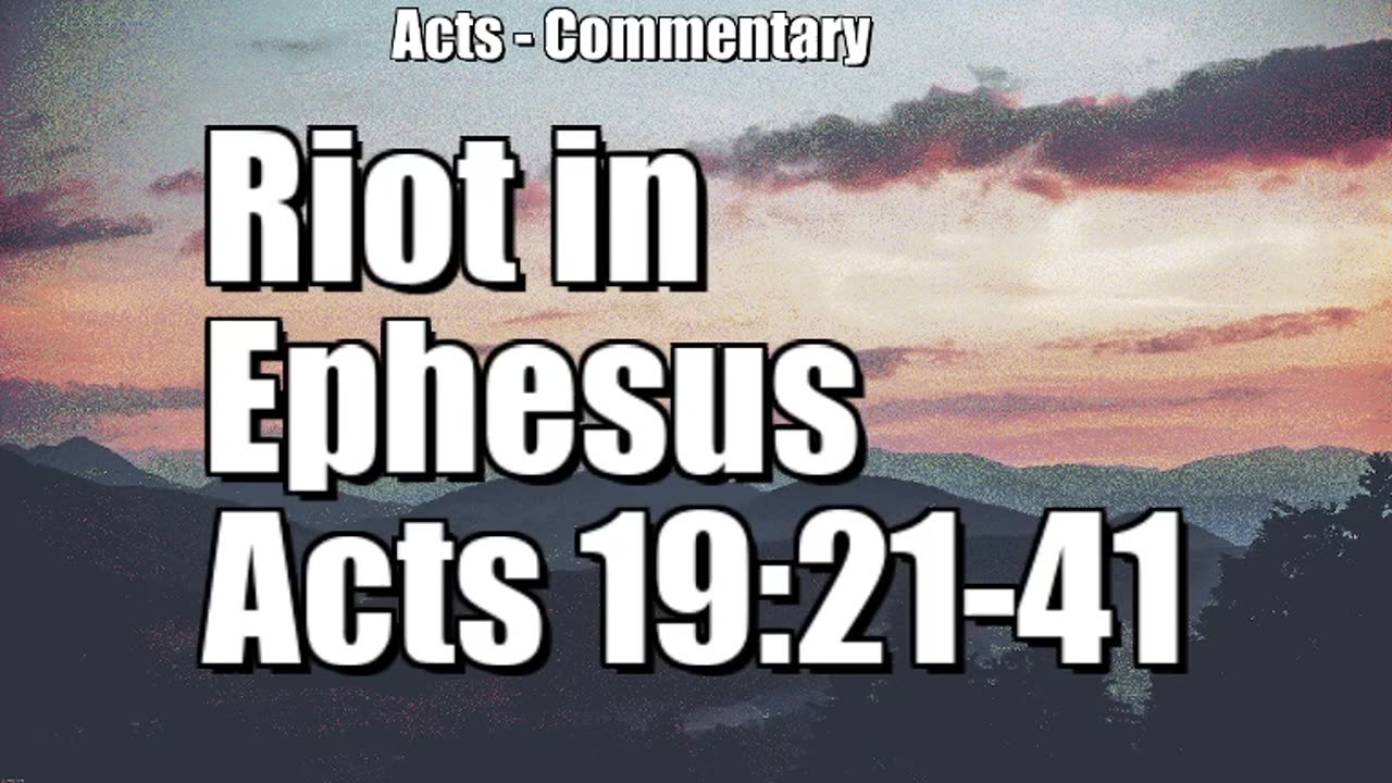 The riot in Ephesus - Acts 19:21-41