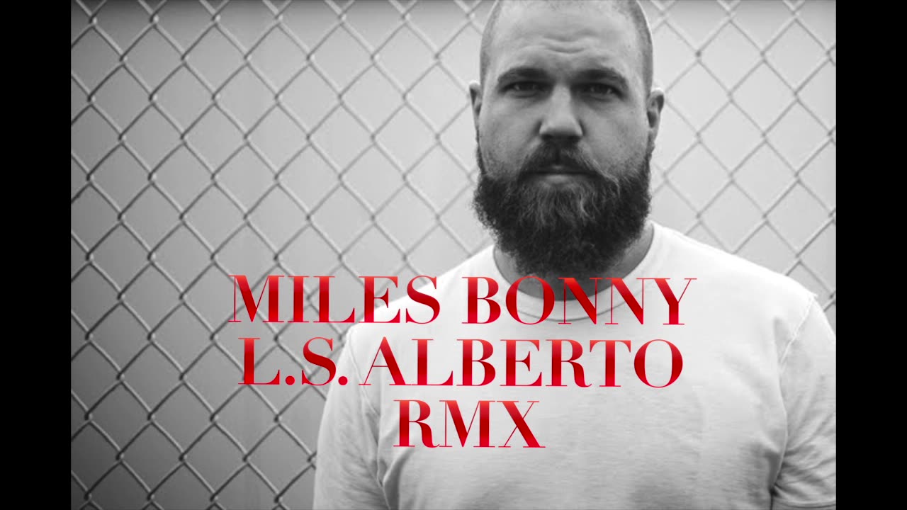 Miles Bonny • L.s. Alberto Remix