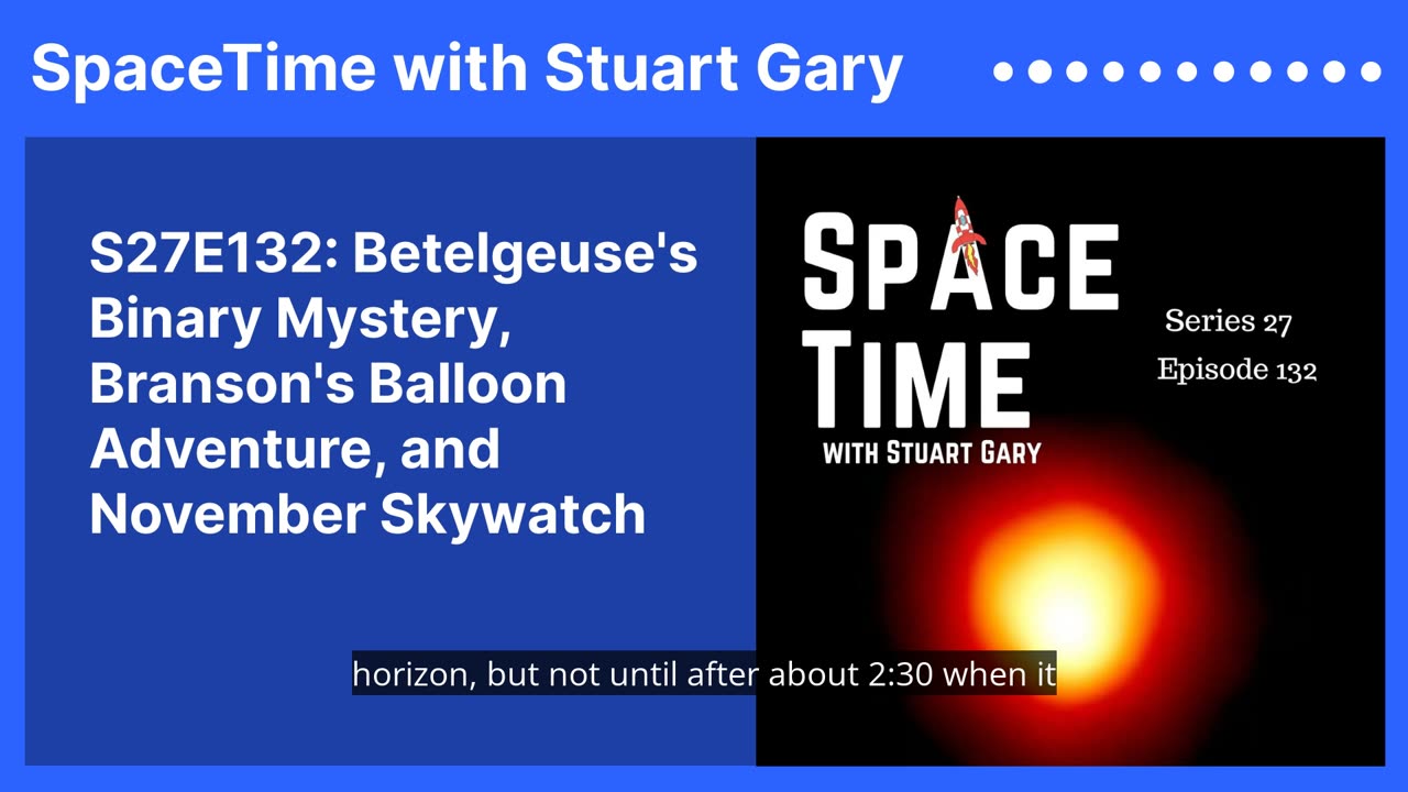 S27E132: Betelgeuse's Binary Mystery, Branson's Balloon Adventure, and November Skywatch