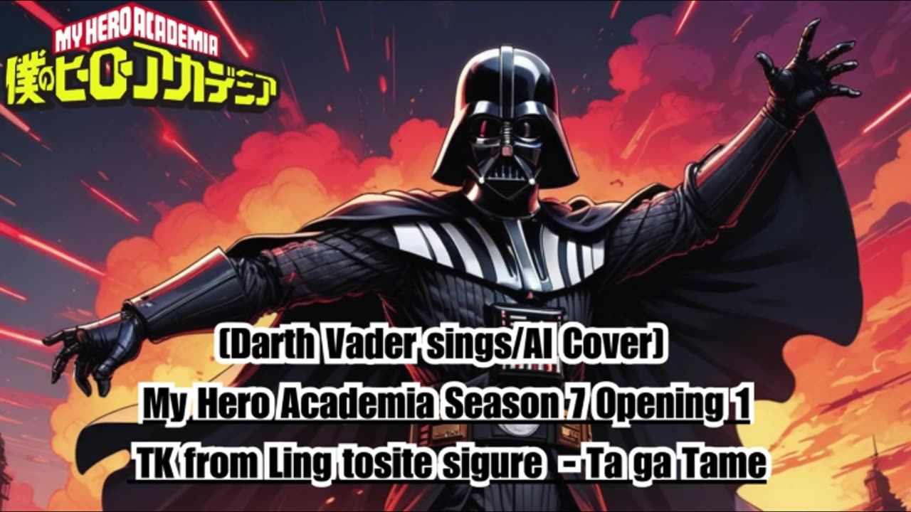 [Darth Vader sings/AI Cover] My Hero Academia Season 7 OP 1 TK from Ling tosite sigure - TagaTame