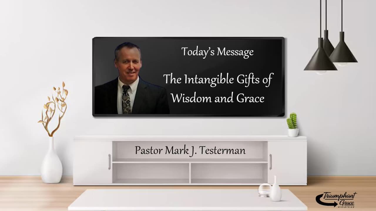 The Intangible Gifts of Wisdom and Grace