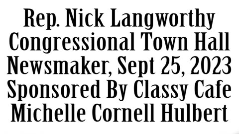 Newsmaker, September 25, 2023, Congressional Town Hall W/Nick Langworthy