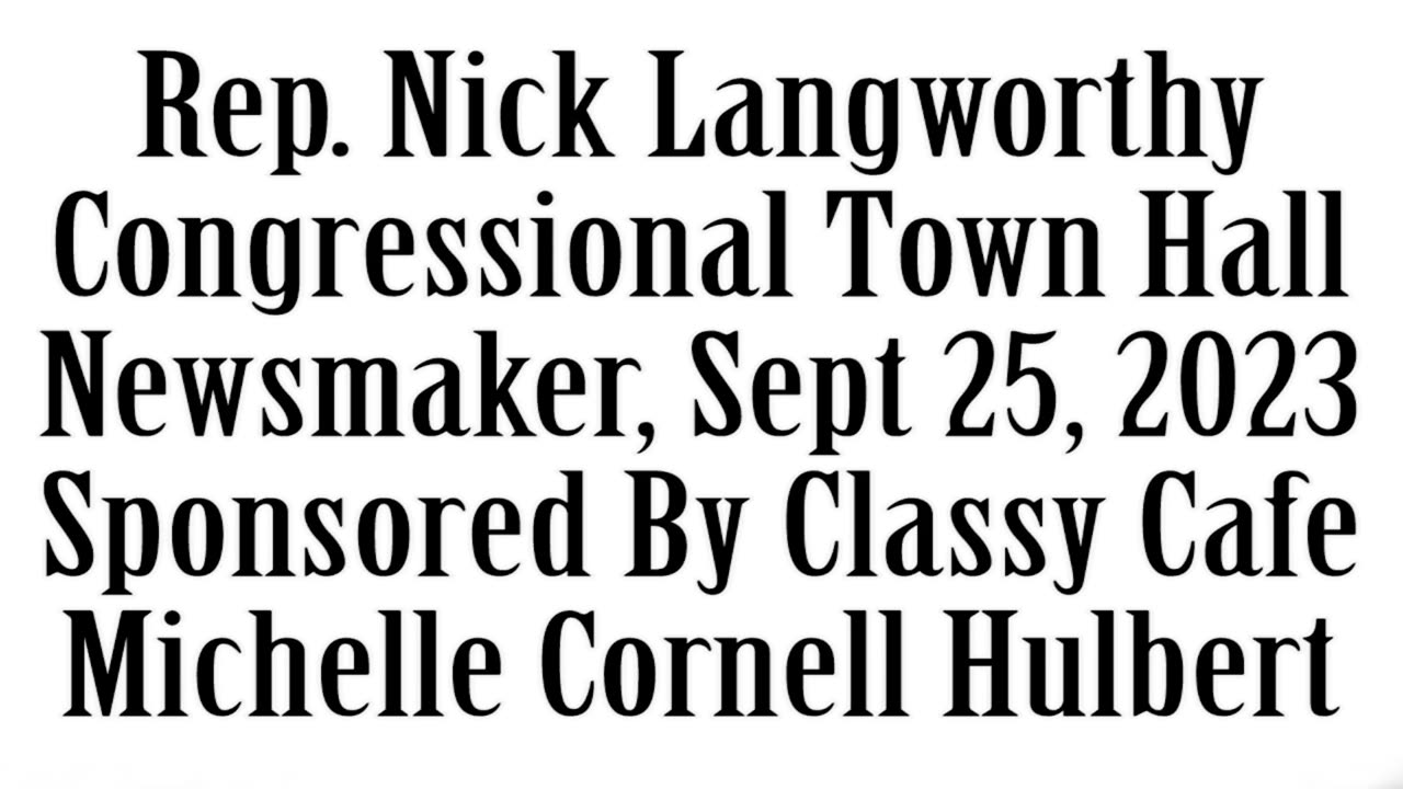 Newsmaker, September 25, 2023, Congressional Town Hall W/Nick Langworthy