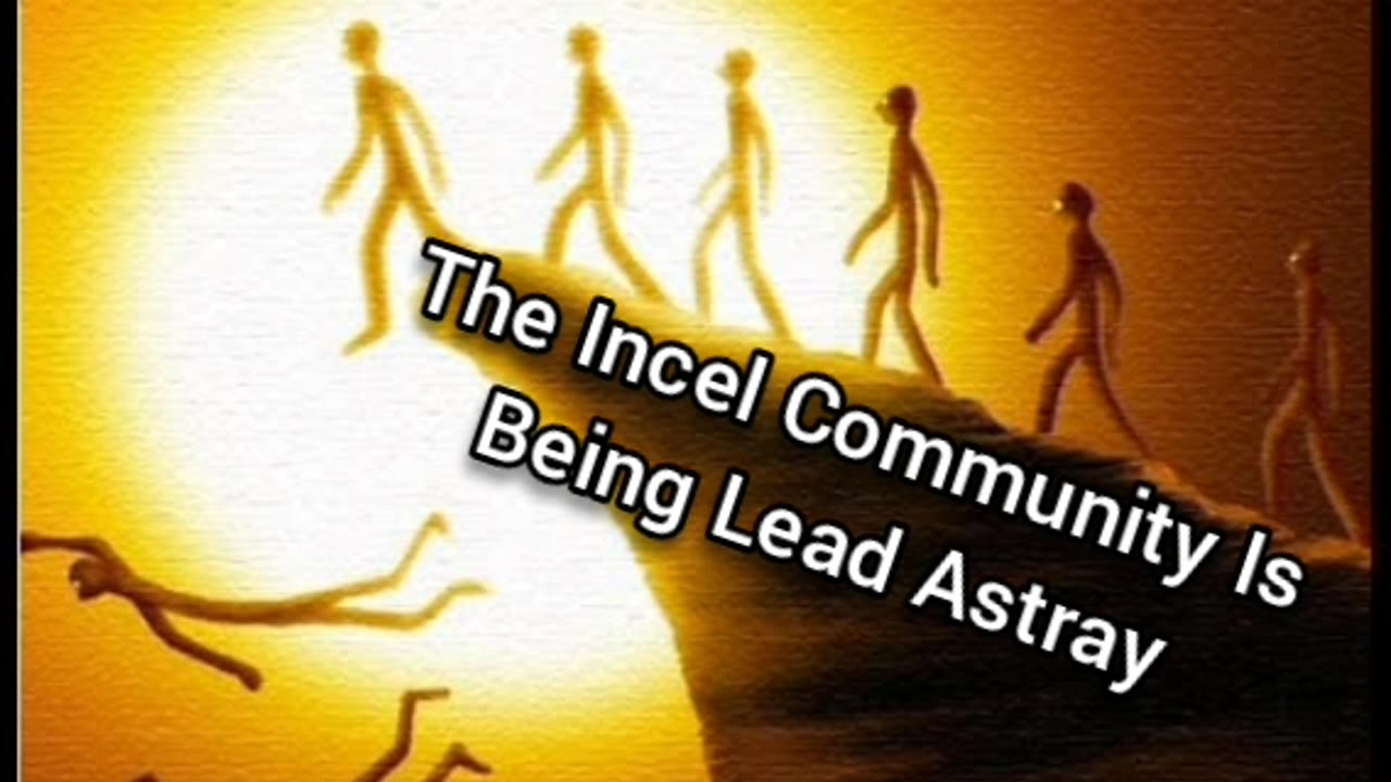 The Incel Community Has Been Lead Astray