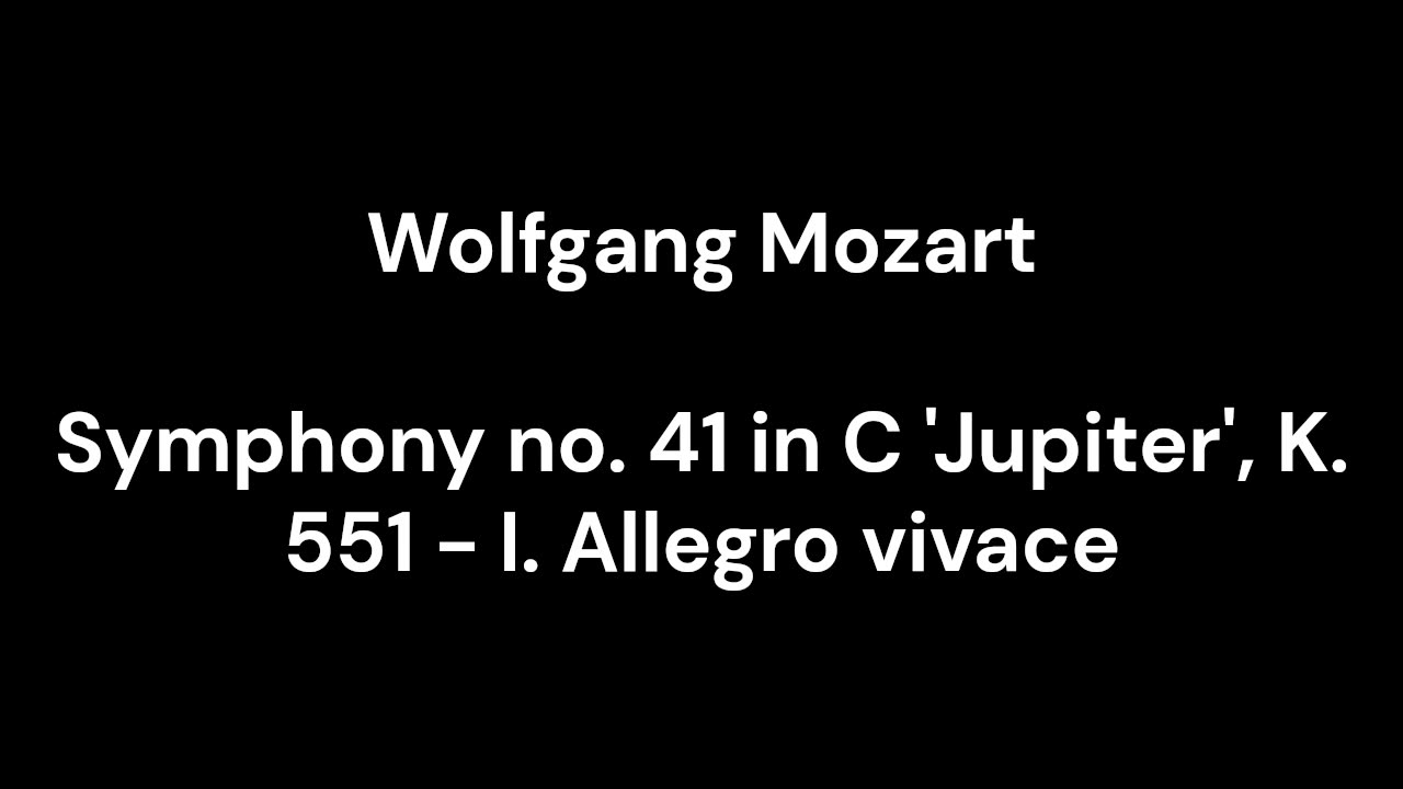 Symphony no. 41 in C 'Jupiter', K. 551 - I. Allegro vivace