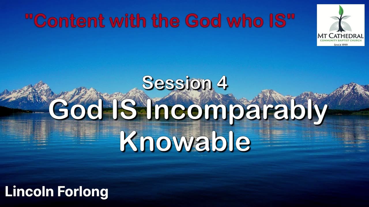 Session 4 - God Is Incomparably Knowable