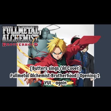 [Butters sings/AI Cover] Fullmetal Alchemist Brotherhood Opening 1 YUI - Again