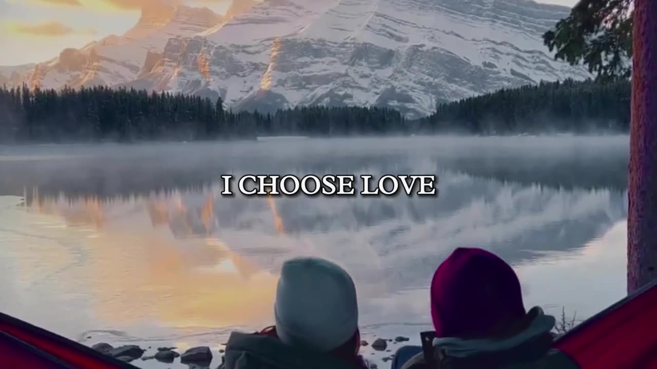 I CHOOSE LOVE.....
