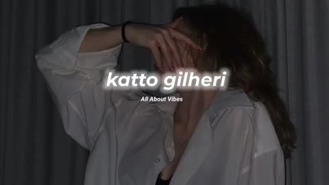 Katto gilheri lofi song 🤗🤗🤗🤗