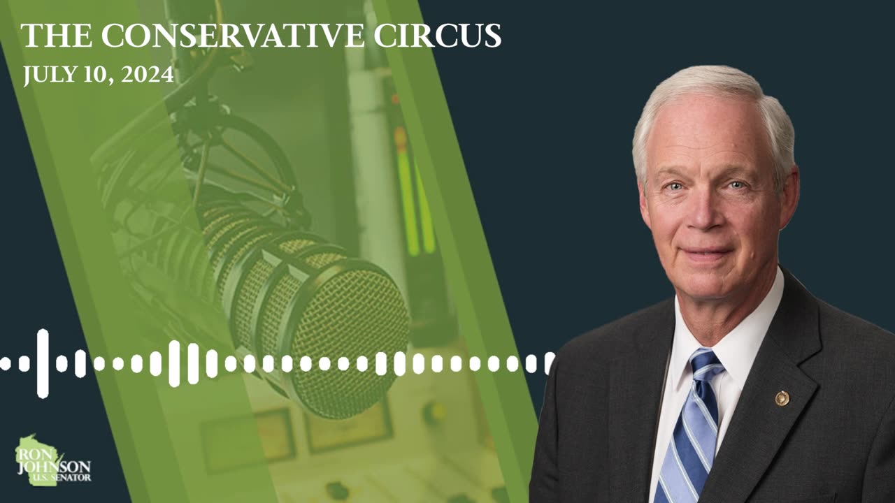 Senator Ron Johnson Conservative Circus7.10.24