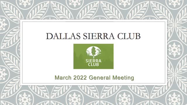 Dallas Sierra Club - March 2022 General Meeting