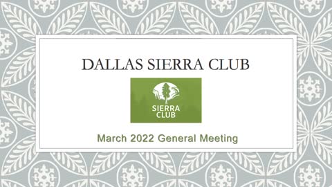 Dallas Sierra Club - March 2022 General Meeting