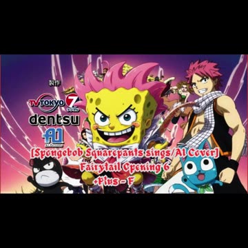 [SpongeBob sings/AI Cover] Fairy tail Opening 6 +Plus - "Fiesta"