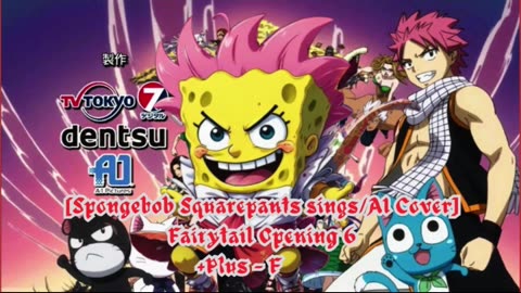 [SpongeBob sings/AI Cover] Fairy tail Opening 6 +Plus - "Fiesta"