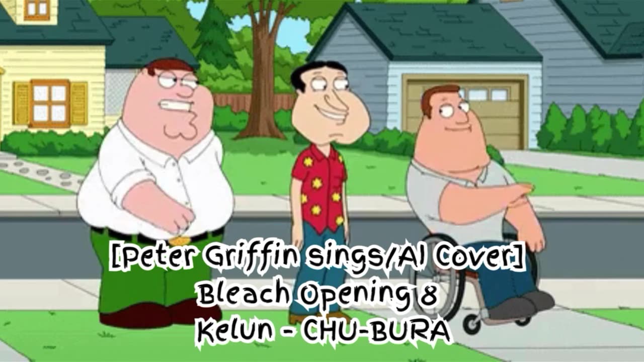 [Peter Griffin sings/AI Cover] Bleach Opening 8 Kelun - Chu-Bura