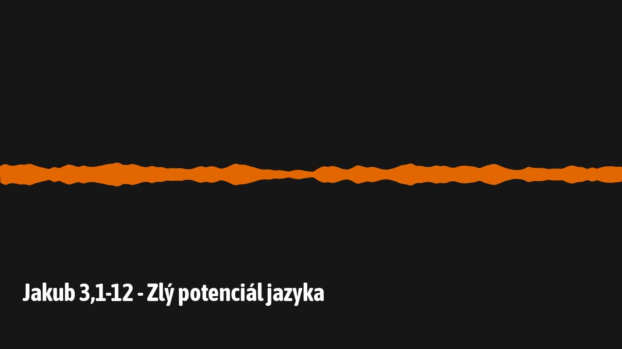 Jakub 3,1-12 - Zlý potenciál jazyka