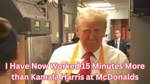 I Have Now Worked 15 Minutes More than Kamala Harris at McDonalds