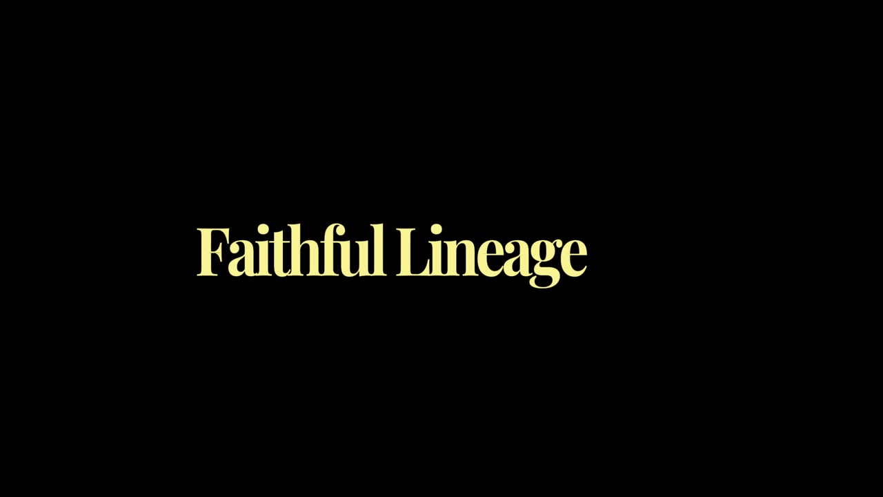 36. Faithful Lineage