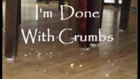 I'm Done With Crumbs FLC 102024