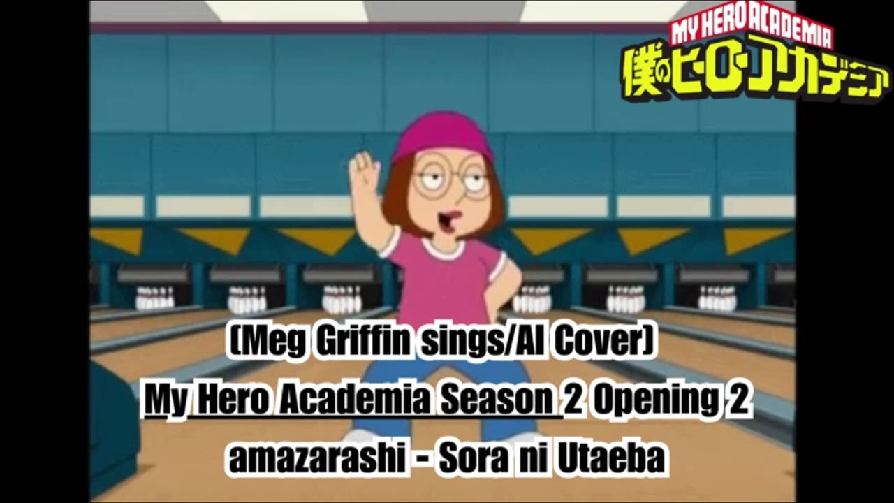 [Meg Griffin sings/AI Cover] My Hero Academia Season 2 Opening 2 Amazarashi - Sora ni Utaeba