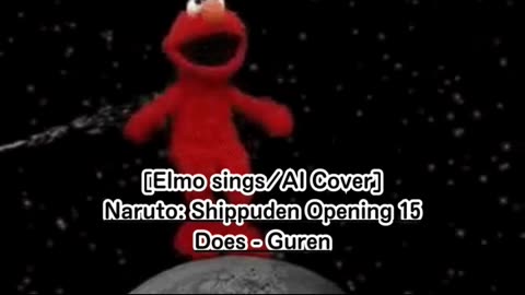 [Elmo sings/AI Cover] Naruto: Shippuden Opening 15 DOES - Guren