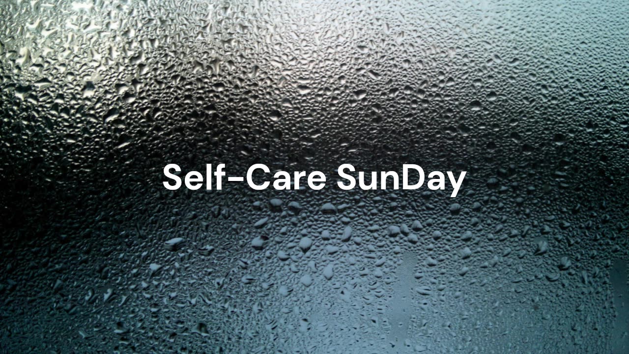 [Self-Care SunDay] rainy days