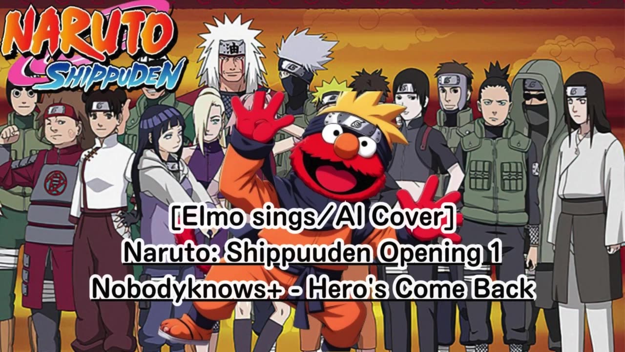 [Elmo sings/AI Cover] Naruto: Shippuden Opening 1 nobodyknows+ - Hero's Come Back!!