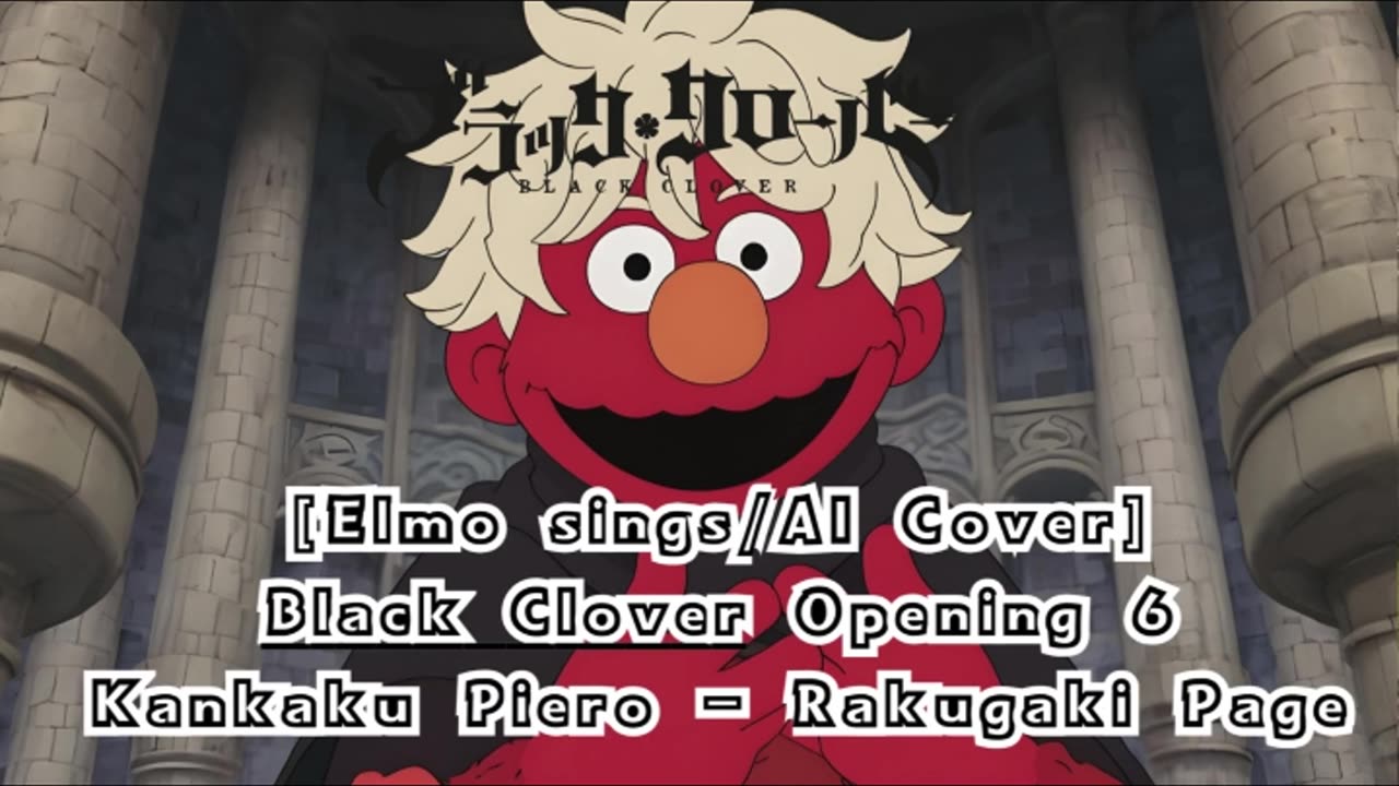 [Elmo sings/AI Cover] Black Clover Opening 6 Kankaku Piero - Rakugaki Page