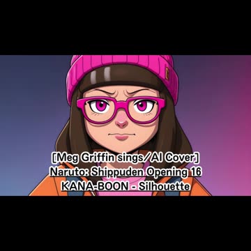 [Meg Griffin sings/AI Cover] Naruto: Shippuden Opening 16 KANA-BOON - Silhouette