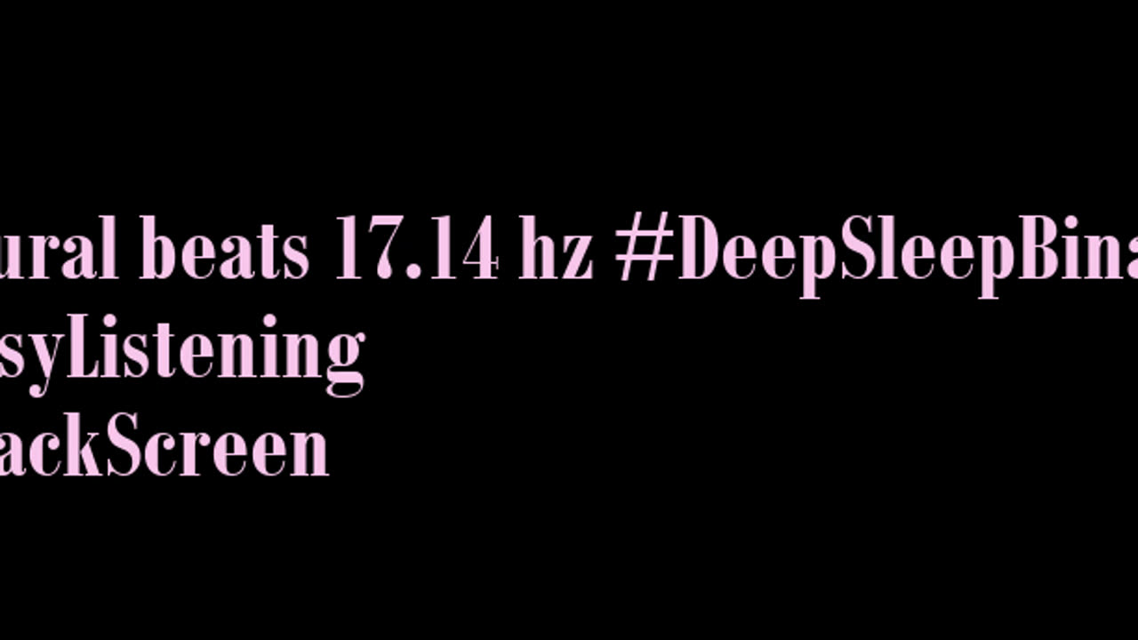 binaural_beats_17.14hz_BinauralSoothing RelaxedState Goodnight
