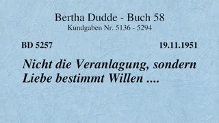 BD 5257 - NICHT DIE VERANLAGUNG, SONDERN LIEBE BESTIMMT WILLEN ....