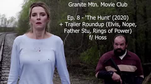 Ep. 8 - 'The Hunt' (2020) + Trailer Roundup (Elvis, Nope, Father Stu, LOTR) f/ Hoss