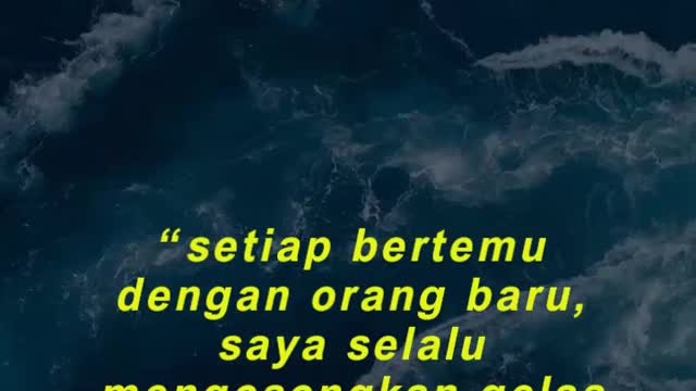 “setiap bertemu dengan orang baru, saya selalu mengosongkan gelas saya terlebih dahulu.”