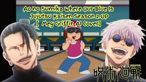 [Meg Griffin sings/AI Cover] Ao no Sumika/Where Our Blue is/Jujutsu Kaisen Season 2 Opening