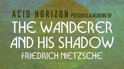 A Reading of Nietzsche's _The Wanderer and His Shadow_