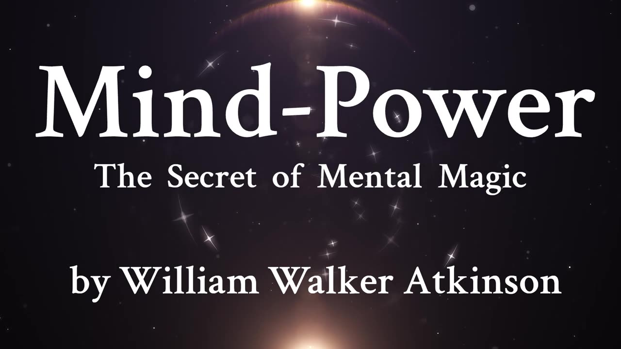 1. The Mental-Dynamo - In Nature exists a Mind-Power pervading all space - William Walker Atkinson