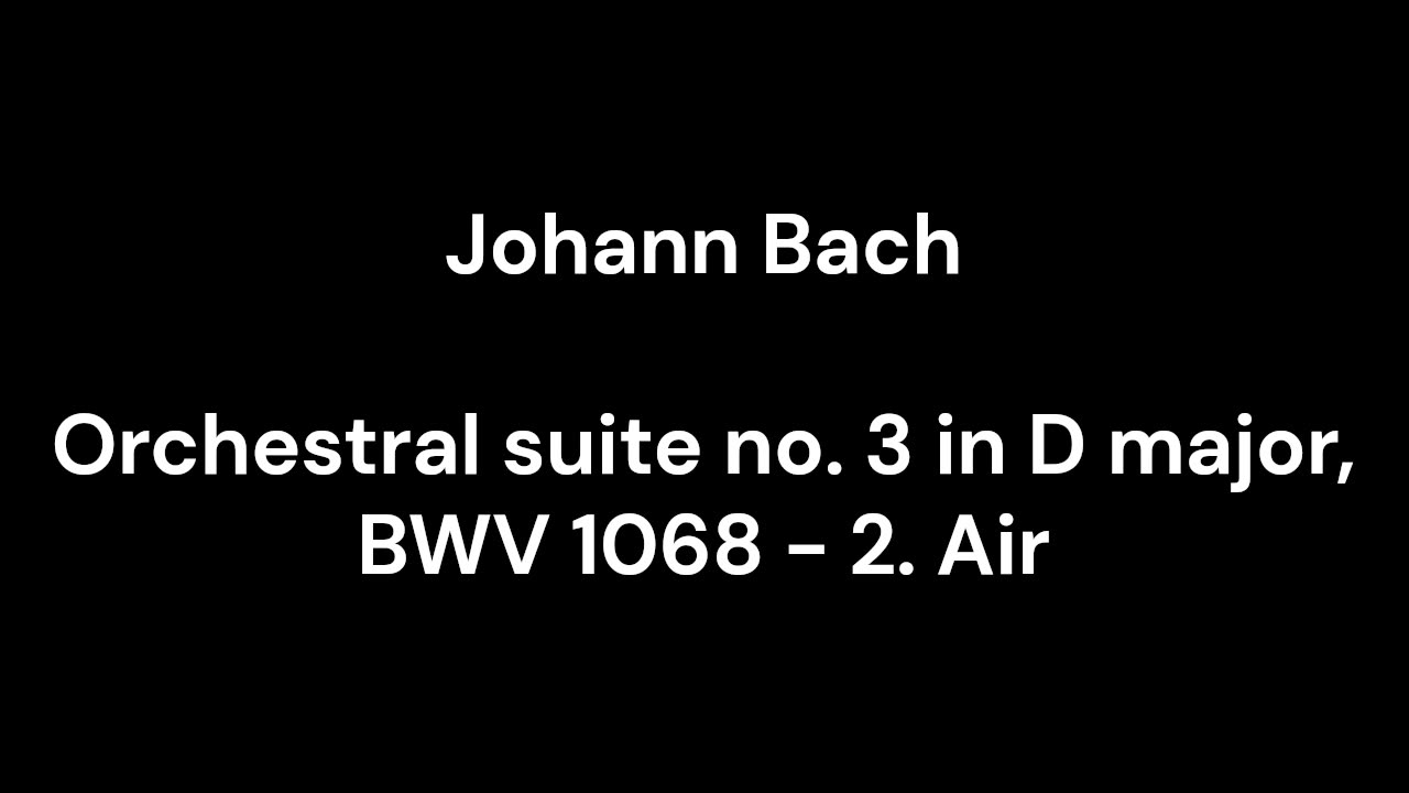 Orchestral suite no. 3 in D major, BWV 1068 - 2. Air