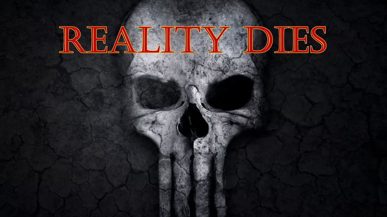 When Reality Dies