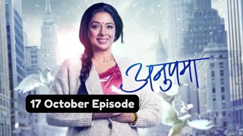 Anupama 17th October 2024 Episode | Anupama Today NEW PROMO