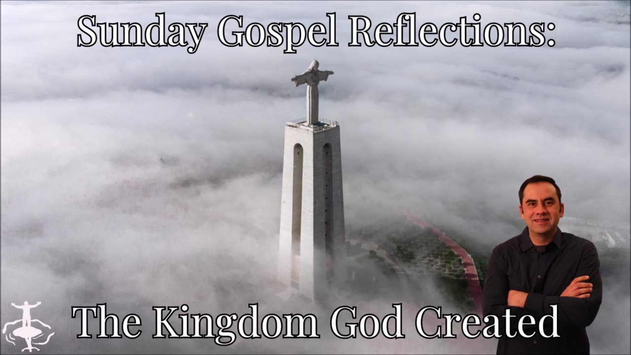 The Kingdom God Created: 11th Sunday in Ordinary Time