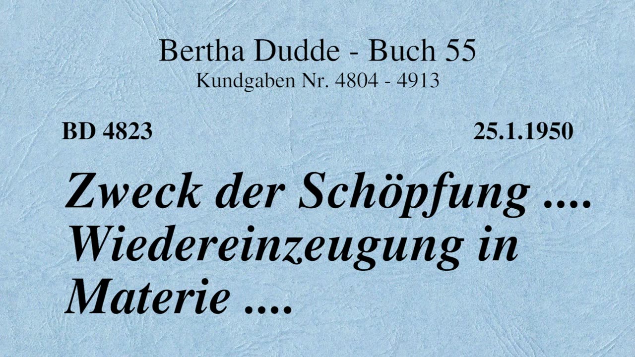 BD 4823 - ZWECK DER SCHÖPFUNG .... WIEDEREINZEUGUNG IN MATERIE ....