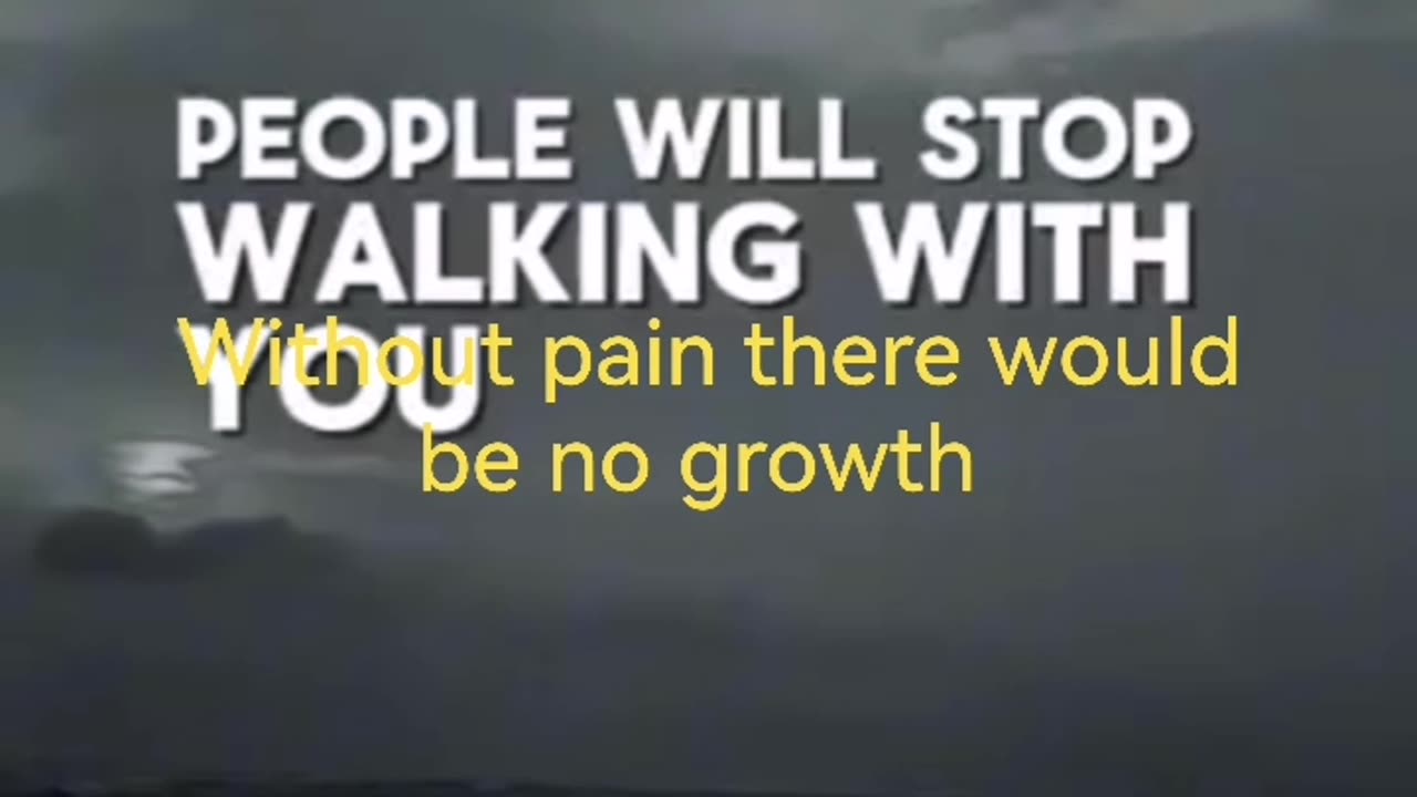 Without pain they would be no growth