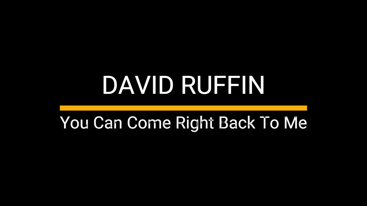You Can Come Right Back To Me - David Ruffin