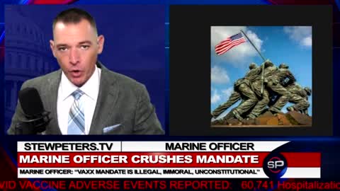 (Stew Peters) Marine Officer Exposes Military Mandate: "Illegal, Immoral, Unconstitutional".